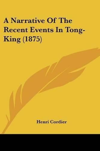 A Narrative of the Recent Events in Tong-King (1875)