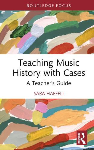 Cover image for Teaching Music History with Cases: A Teacher's Guide