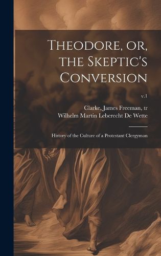 Cover image for Theodore, or, the Skeptic's Conversion