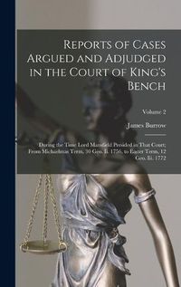 Cover image for Reports of Cases Argued and Adjudged in the Court of King's Bench