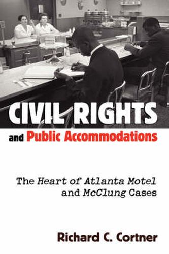 Civil Rights and Public Accommodations: The Heart of Atlanta Motel and McClung Cases