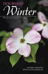 Cover image for Dogwood Winter: Weathering Cancer with Hope