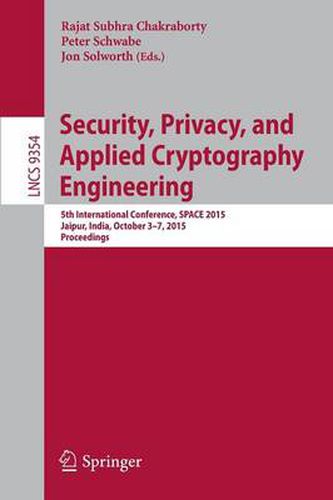 Cover image for Security, Privacy, and Applied Cryptography Engineering: 5th International Conference, SPACE 2015, Jaipur, India, October 3-7, 2015, Proceedings