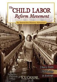 Cover image for The Child Labor Reform Movement: An Interactive History Adventure