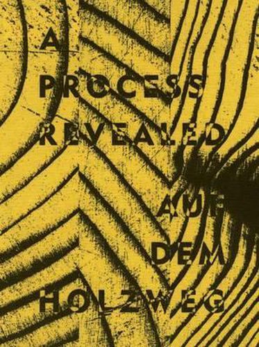 Cover image for A Process Revealed / Auf dem Holzweg