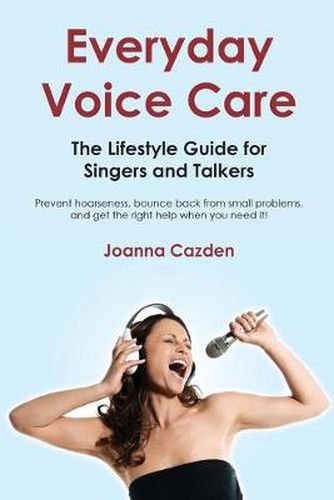 Cover image for Everyday Voice Care: The Lifestyle Guide for Singers and Talkers