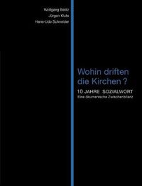 Cover image for Wohin driften die Kirchen?: 10 Jahre Sozialwort. Eine oekumenische Zwischenbilanz.