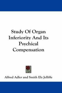 Cover image for Study of Organ Inferiority and Its Psychical Compensation