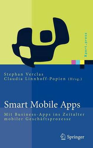 Cover image for Smart Mobile Apps: Mit Business-Apps Ins Zeitalter Mobiler Geschaftsprozesse