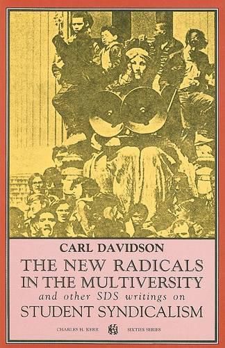 Cover image for The New Radicals in the Multiversity and Other SDS Writings on Student Syndicalism: 1966-67