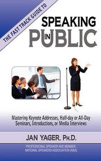 Cover image for The Fast Track Guide to Speaking in Public