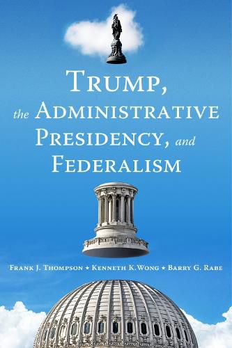 Trump, the Administrative Presidency, and Federalism