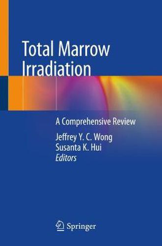 Cover image for Total Marrow Irradiation: A Comprehensive Review