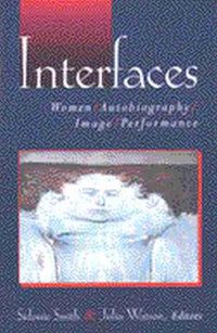 Cover image for Interfaces: Women, Autobiography, Image, Performance