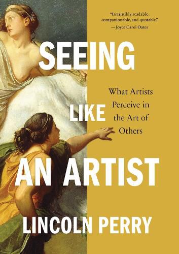 Cover image for Seeing Like an Artist: What Artists Perceive in the Art of Others