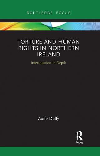 Cover image for Torture and Human Rights in Northern Ireland: Interrogation in Depth