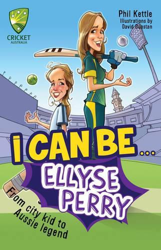 Cover image for Cricket Australia: I Can Be....Ellyse Perry: Cricket Australia Series