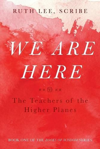 Cover image for We Are Here: The Teachers of the Higher Planes