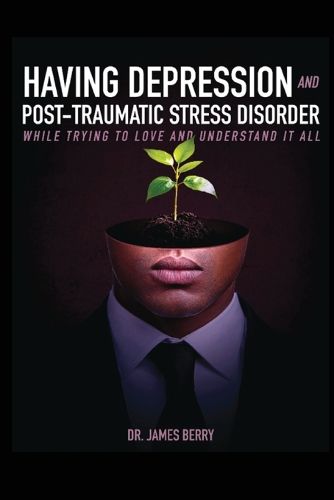 Cover image for Having Depression & Post Traumatic Stress Disorder