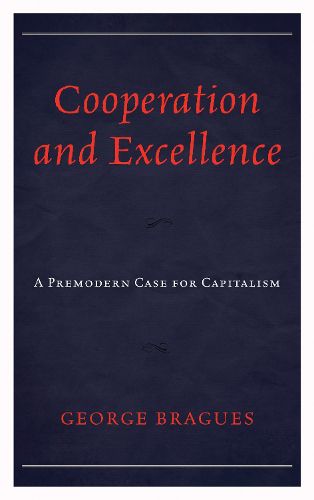 Cover image for Cooperation and Excellence: A Premodern Case for Capitalism