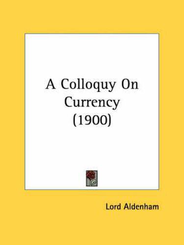 Cover image for A Colloquy on Currency (1900)