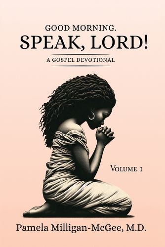 Cover image for Good Morning. Speak, Lord! A Gospel Devotional