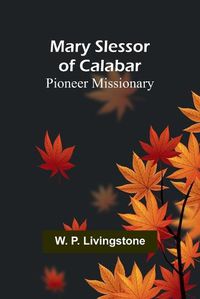 Cover image for Mary Slessor of Calabar