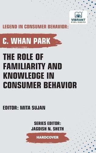 Cover image for The Role of Familiarity and Knowledge in Consumer Behavior