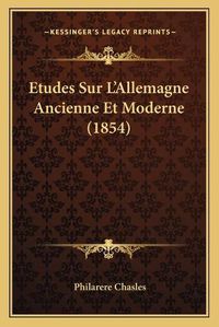 Cover image for Etudes Sur L'Allemagne Ancienne Et Moderne (1854)