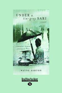 Cover image for Under A Tin Grey Sari: A Novel