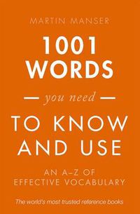 Cover image for 1001 Words You Need To Know and Use: An A-Z of Effective Vocabulary