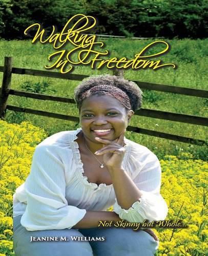 Cover image for Walking in Freedom: Not Skinny But Whole