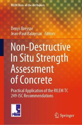 Cover image for Non-Destructive In Situ Strength Assessment of Concrete: Practical Application of the RILEM TC 249-ISC Recommendations