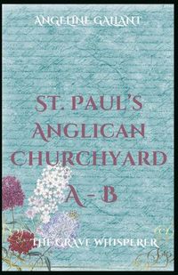 Cover image for St. Paul's Anglican Churchyard Kingston, Ontario, Canada A-B