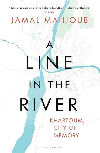 Cover image for A Line in the River: Khartoum, City of Memory