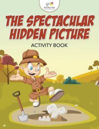 Cover image for The Spectacular Hidden Picture Activity Book