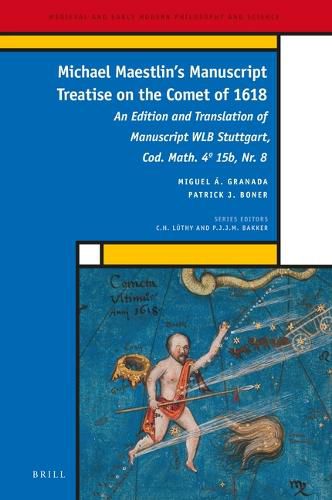 Cover image for Michael Maestlin's Manuscript Treatise on the Comet of 1618: An Edition and Translation of Manuscript WLB Stuttgart, Cod. Math. 4 15b, Nr. 8