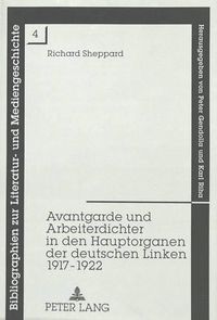 Cover image for Avantgarde Und Arbeiterdichter in Den Hauptorganen Der Deutschen Linken 1917-1922: Eine Analytische Bibliographie Mit Einem Nachwort