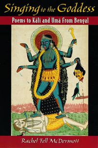 Cover image for Singing to the Goddess: Poems to Kali and Uma from Bengal