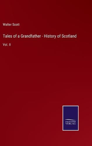 Cover image for Tales of a Grandfather - History of Scotland: Vol. II