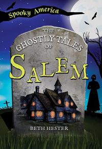 Cover image for The Ghostly Tales of Salem