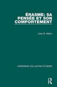 Cover image for Erasme: Sa pensee et son comportement