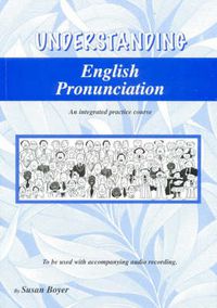 Cover image for Understanding English Pronunciation: An Integrated Practice Course in English Pronunciation Student Book