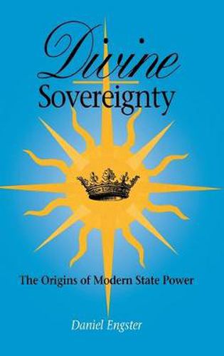 Cover image for Divine Sovereignty: The Origins of Modern State Power