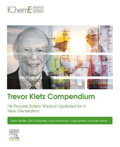 Cover image for Trevor Kletz Compendium: His Process Safety Wisdom Updated for a New Generation