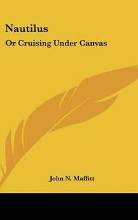 Cover image for Nautilus: Or Cruising Under Canvas