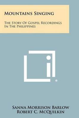 Mountains Singing: The Story of Gospel Recordings in the Philippines