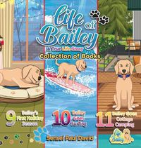 Cover image for Life of Bailey: Collections Series of Books 9, 10, & 11