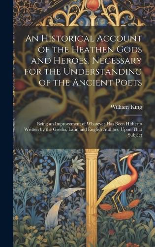 Cover image for An Historical Account of the Heathen Gods and Heroes, Necessary for the Understanding of the Ancient Poets