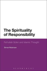 Cover image for The Spirituality of Responsibility: Fethullah Gulen and Islamic Thought